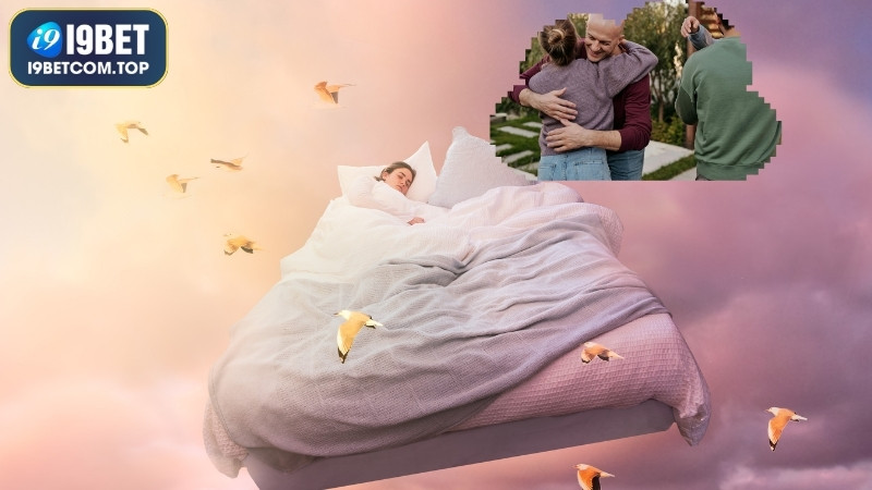 Mơ gặp lại người thân quá cố