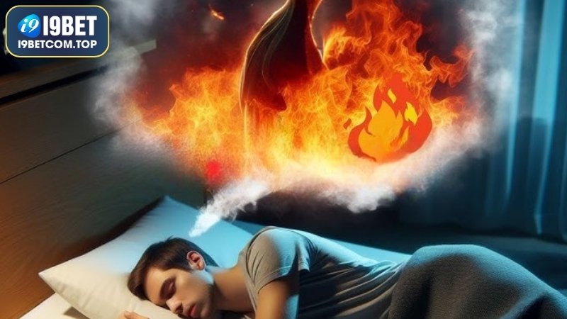 Mơ thấy lửa đánh con gì để trúng lớn tại I9BET?