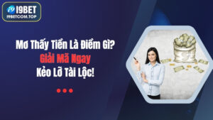 Mơ Thấy Tiền Là Điềm Gì? Giải Mã Ngay Kẻo Lỡ Tài Lộc!