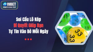 Soi Cầu Lô Kép: Bí Quyết Giúp Bạn Tự Tin Vào Bờ Mỗi Ngày